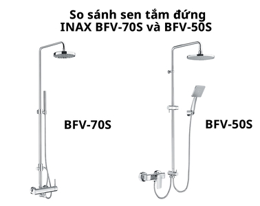 So sánh sen tắm đứng nóng lạnh INAX BFV-70S và BFV-50S – Đâu là lựa chọn phù hợp?