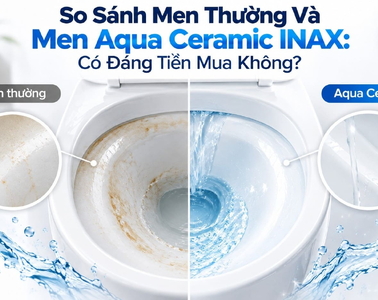So Sánh Men Thường Và Men Aqua Ceramic INAX: Có Đáng Tiền Mua Không?